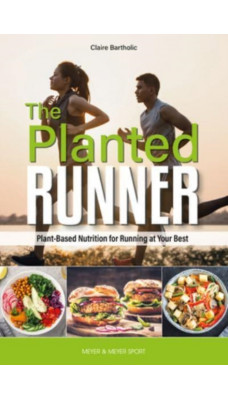 The Planted Runner : Plant-Based Nutrition for Running at Your Best