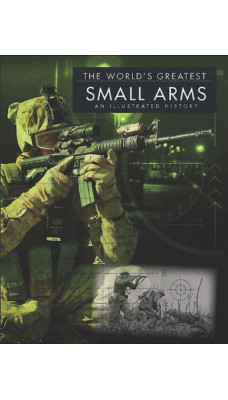 Small Arms : An Illustrated History