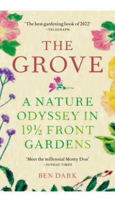The Grove : A Nature Odyssey in 19 1/2 Front Gardens