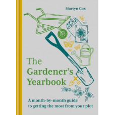 The Gardener's Yearbook : A month-by-month guide to getting the most out of your plot