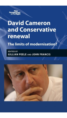 David Cameron and Conservative Renewal : The Limits of Modernisation?