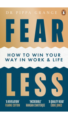 Fear Less : How to Win Your Way in Work and Life