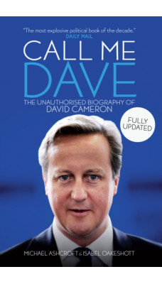 Call Me Dave : The Unauthorised Biography of David Cameron