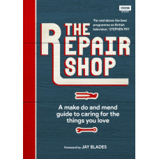 The Repair Shop : A Make Do and Mend Handbook