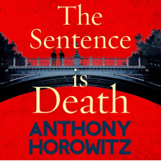 The Sentence is Death : A mind-bending murder mystery from the bestselling author of THE WORD IS MURDER