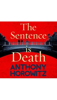 The Sentence is Death : A mind-bending murder mystery from the bestselling author of THE WORD IS MURDER