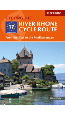 The River Rhone Cycle Route : From the Alps to the Mediterranean
