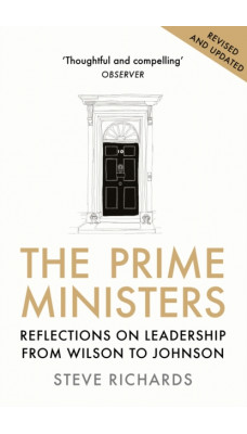 The Prime Ministers : Reflections on Leadership from Wilson to Johnson