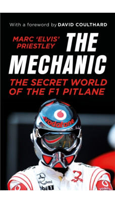 The Mechanic : The Secret World of the F1 Pitlane