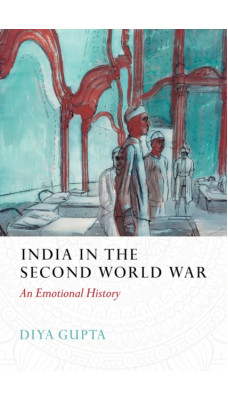 India in the Second World War : An Emotional History