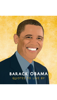 Barack Obama: Quotes to Live By
