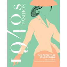 1940s Fashion: The Definitive Sourcebook