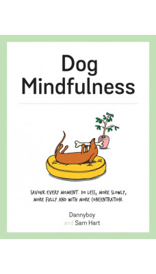 Dog Mindfulness : A Pup's Guide to Living in the Moment