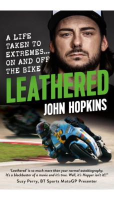Leathered : A life taken to extremes... on and off the bike