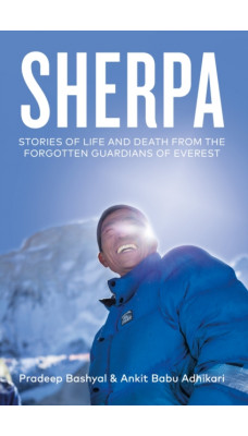 Sherpa : Stories of Life and Death from the Forgotten Guardians of Everest