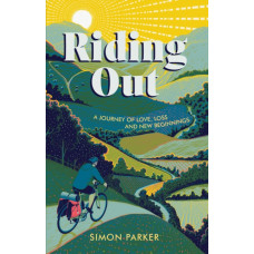 Riding Out : A Journey of Love, Loss and New Beginnings