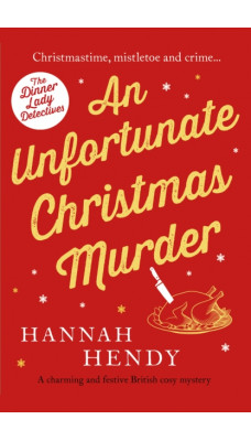 An Unfortunate Christmas Murder : A charming and festive British cosy mystery
