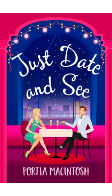 Just Date and See : The BRAND NEW laugh-out-loud romantic comedy from Portia MacIntosh