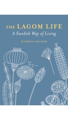 The Lagom Life : A Swedish Way of Living