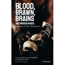 Blood, Brawn, Brains and Broken Noses : Puglism, a Very British Art