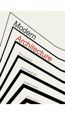 Modern Architecture : The Structures that Shaped the Modern World