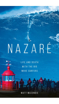 Nazare : Life and Death with the Big Wave Surfers