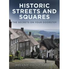 Historic Streets and Squares : The Secrets On Your Doorstep