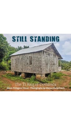 Still Standing : The Ti Kais of Dominica