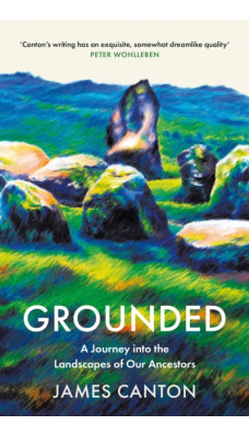 Grounded : A Journey into the Landscapes of Our Ancestors