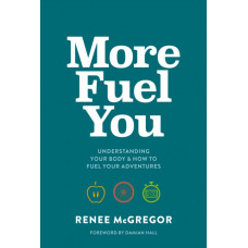 More Fuel You : Understanding your body & how to fuel your adventures