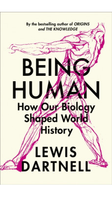 Being Human : How our biology shaped world history