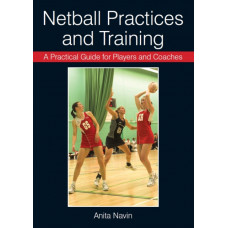 A Practical Guide for Players and Coaches Netball Practices and Training