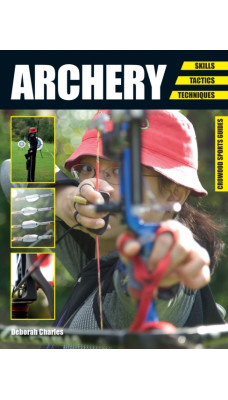 Archery : Skills. Tactics. Techniques