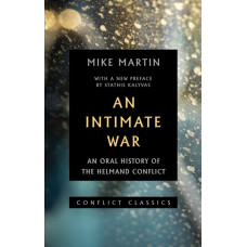 An Intimate War : An Oral History of the Helmand Conflict
