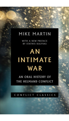 An Intimate War : An Oral History of the Helmand Conflict