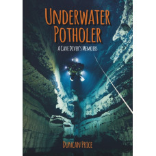 Underwater Potholer : A Cave Diver's Memoirs