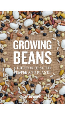 Growing Beans : A Diet for Healthy People & Planet