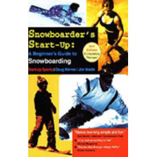 Snowboarder's Start-Up : A Beginner's Guide to Snowboarding
