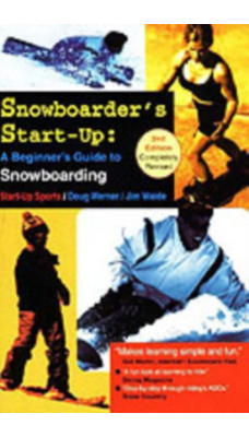 Snowboarder's Start-Up : A Beginner's Guide to Snowboarding