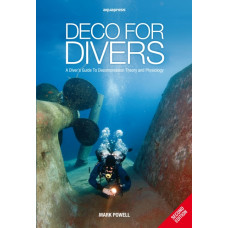 Deco for Divers : A Diver's Guide to Decompression Theory and Physiology