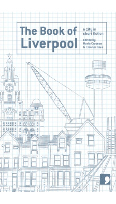 The Book of Liverpool : A City in Short Fiction