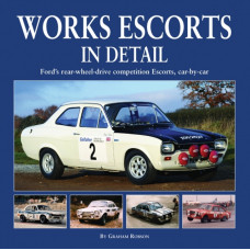 Works Escort in Detail : Ford's Rear-Wheel-Drive Competition Escorts, Car by Car