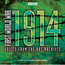 First World War: 1914: Voices from the BBC Archive
