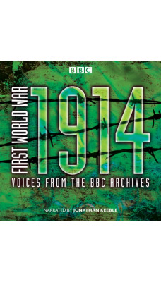 First World War: 1914: Voices from the BBC Archive