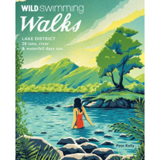 Wild Swimming Walks Lake District : 28 lake, river and waterfall days out