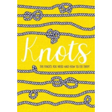 Knots : The knots you need and how to tie them