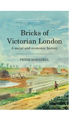 Bricks of Victorian London : A social and economic history