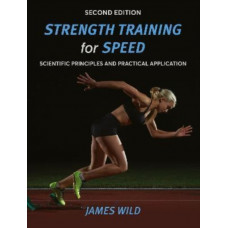 Strength Training for Speed : Scientific Principles and Practical Application