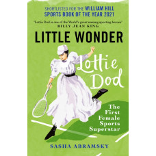 Little Wonder : Lottie Dod, the First Female Sports Superstar