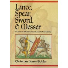 Lance, Spear, Sword, and Messer : A German Medieval Martial Arts Miscellany